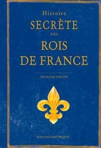 Histoire secrète des rois de France