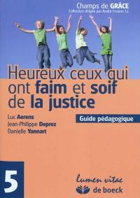 Heureux ceux qui ont faim et soif de la justice : guide pédagogique