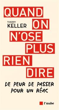 Quand on n'ose plus rien dire : de peur de passer pour un réac