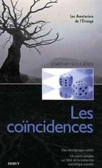 Les coïncidences : des témoignages inédits, un point complet sur l'état de la recherche scientifique actuelle