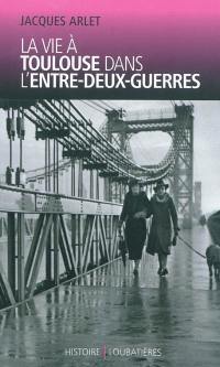 La vie à Toulouse dans l'entre-deux-guerres