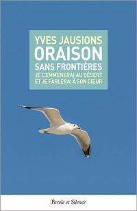 Oraison sans frontières : je l'emmènerai au désert et je parlerai à son coeur