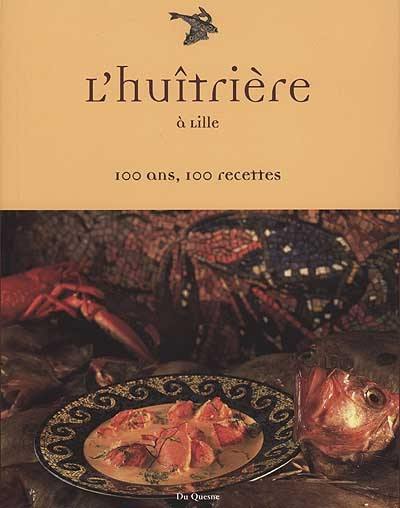 L'Huîtrière à Lille : 100 ans, 100 recettes