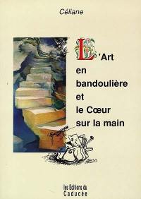 L'art en bandoulière et le coeur sur la main