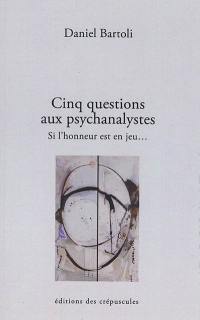 Cinq questions aux psychanalystes : si l'honneur est en jeu...