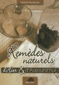 Remèdes naturels d'hier & d'aujourd'hui