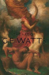 The art of G.F. Watts