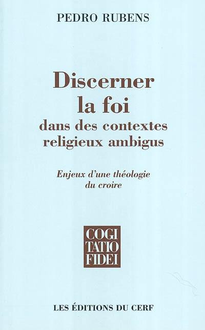 Discerner la foi dans des contextes religieux ambigus : enjeux d'une théologie du croire