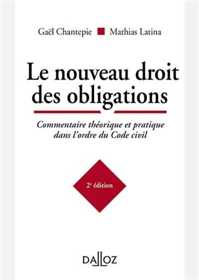 Le nouveau droit des obligations : commentaire théorique et pratique dans l'ordre du Code civil