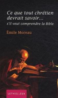 Ce que tout chrétien devrait savoir... s'il veut comprendre la Bible