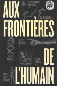 Aux frontières de l'humain