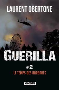 Guerilla. Vol. 2. Le temps des barbares