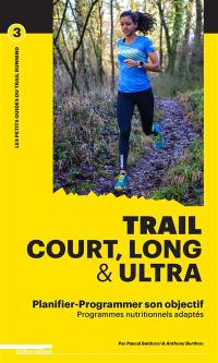 Trail court, long & ultra : planifier-programmer son objectif : programmes nutritionnels adaptés