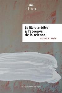 Le libre arbitre à l'épreuve de la science