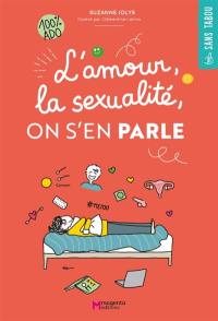 L'amour, la sexualité, on s'en parle : 100 % ado