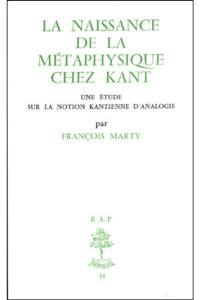 La naissance de la métaphysique chez Kant : une étude sur la notion kantienne d'analogie