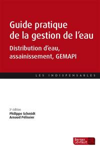 Guide pratique de la gestion de l'eau : distribution d'eau, assainissement, Gemapi