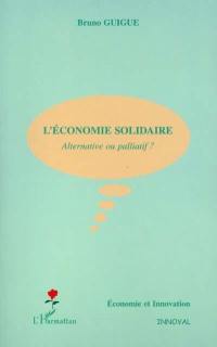 L'économie solidaire : alternative ou palliatif ?