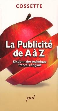 La publicité de A à Z : dictionnaire technique français-anglais