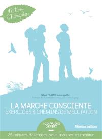 La marche consciente : exercices et chemins de méditation