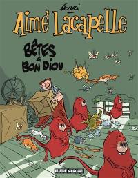 Aimé Lacapelle. Vol. 4. Bêtes à bon diou