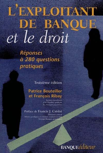 L'exploitant de banque et le droit : réponses à 238 questions pratiques