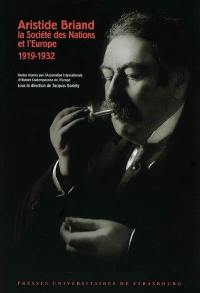 Aristide Briand, la Société des nations et l'Europe : 1919-1932