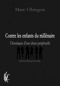 Contre les enfants du millénaire : chroniques d'une chute perpétuelle