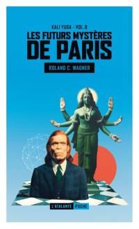 Les futurs mystères de Paris. Vol. 8. Kali Yuga