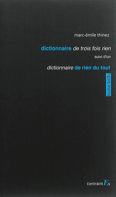 Dictionnaire de trois fois rien. Dictionnaire de rien du tout