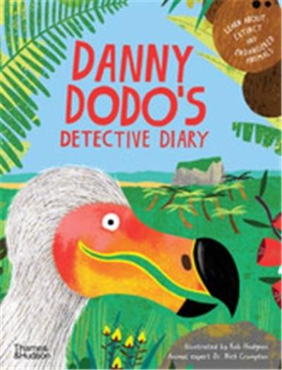 Danny Dodo´s Detective Diary Learn all about extinct and endangered animals