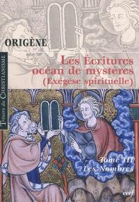 Les Ecritures, océan de mystères : exégèse spirituelle. Vol. 3. Les nombres