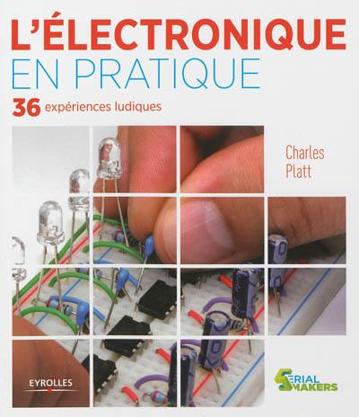 L'électronique en pratique : 36 expériences ludiques