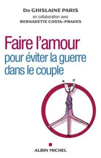 Faire l'amour : pour éviter la guerre dans le couple