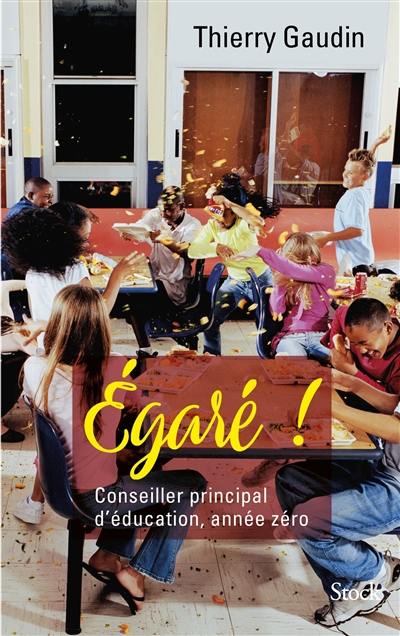 Egaré ! : conseiller principal d'éducation, année zéro Egaré ! : conseiller principal d'éducation, année zéro