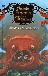 Société protectrice des monstres. Vol. 2. Sauvons les monstres !