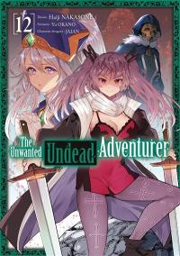 The unwanted undead adventurer. Vol. 12