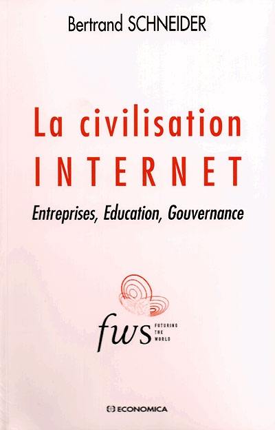 La civilisation Internet : entreprises, éducation, gouvernance