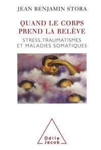 Quand le corps prend la relève : stress, traumatismes et maladies somatiques