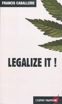 Legalize it ! : pour une légalisation contrôlée des drogues