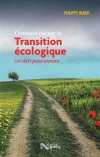 Comment réaliser la transition écologique : un défi passionnant