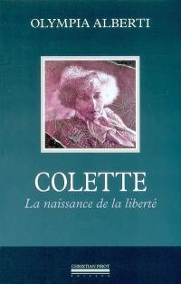 Colette : la naissance de la liberté