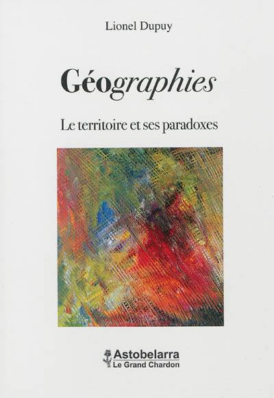 Géographies : le territoire et ses paradoxes