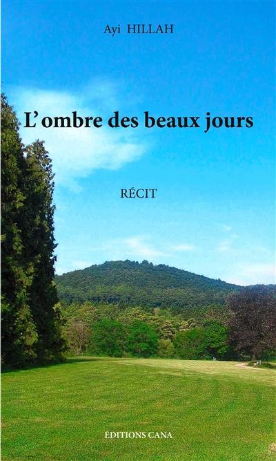 L'ombre des beaux jours : récit