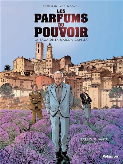 Les parfums du pouvoir : la saga de la maison Capella. Vol. 2. Secrets de famille