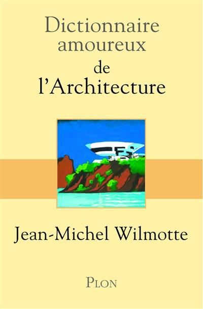 Dictionnaire amoureux de l'architecture