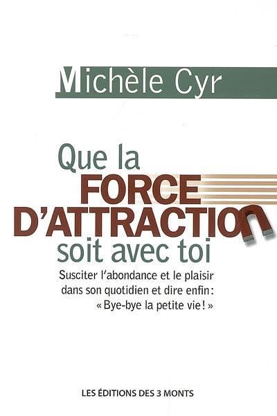 Que la force d'attraction soit avec toi