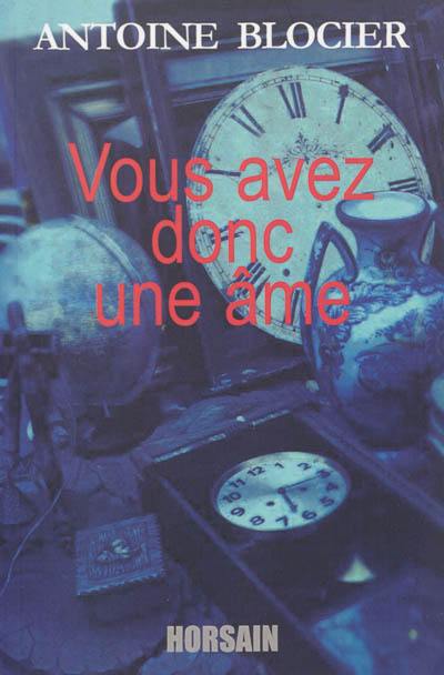 Vous avez donc une âme