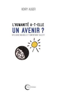 L'humanité a-t-elle un avenir ? : intelligence individuelle et comportement collectif