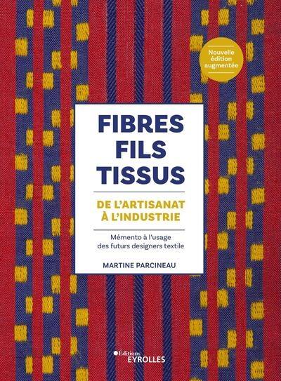 Fibres, fils, tissus : de l'artisanat à l'industrie : mémento à l'usage des futurs designers textile